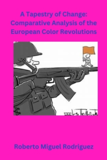 Tapestry of Change: Comparative Analysis of the European Color Revolutions