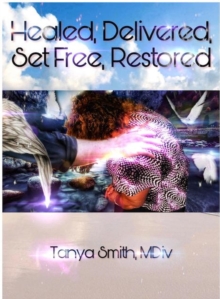 Healed, Delivered, Set Free, Restored