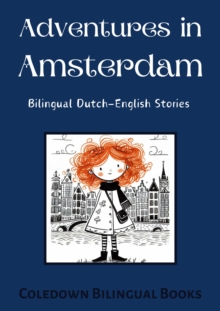 Adventures in Amsterdam: Bilingual Dutch-English Stories