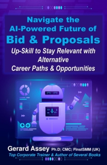 Navigate the  AI-Powered Future of Bid & Proposals: Up-Skill to Stay Relevant with Alternative Career Paths & Opportunities