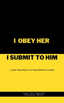 I OBEY HER I submit to him: A year long diary of a long distance couple