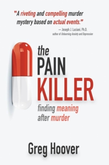 Pain Killer: Finding Meaning After Murder