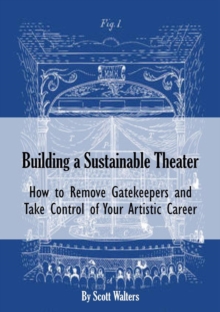 Building a Sustainable Theater: How to Remove Gatekeepers and Take Control of Your Artistic Career