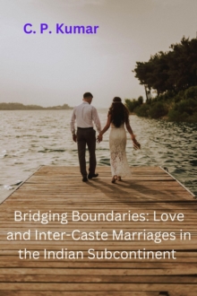 Bridging Boundaries: Love and Inter-Caste Marriages in the Indian Subcontinent