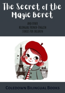 Secret of the Magic Beret and Other Bilingual French-English Stories for Children