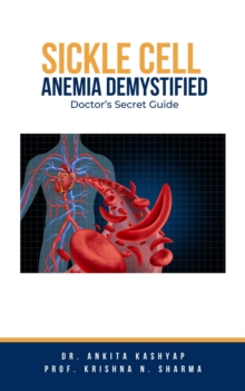 Sickle Cell Anemia Demystified: Doctor's Secret Guide