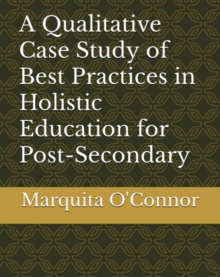 Qualitative Case Study of Best Practices in Holistic Education