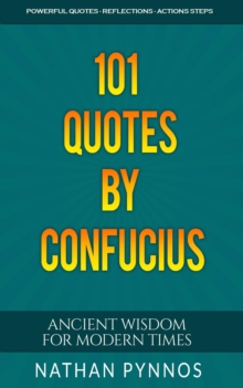 101 Quotes By Confucius: Ancient Wisdom For Modern Times