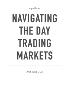 Guide To: Navigating The Day Trading Market