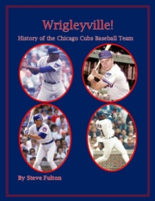 Wrigleyville - History of the Chicago Cubs