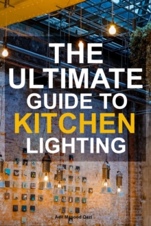 Ultimate Guide To Kitchen Lighting