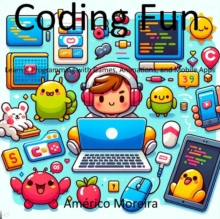 Coding Fun Learn C Programming with Games, Animations, and Mobile Apps