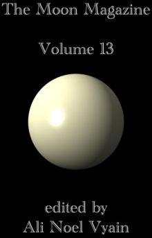 Moon Magazine Volume 13 : The Moon Magazine, #13