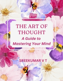 Art of Thought: A Guide to Mastering Your Mind