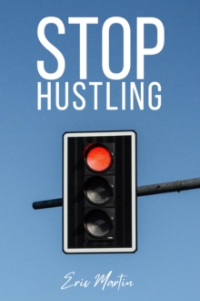 Stop Hustling