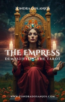 Demystifying the Tarot - The Empress : Demystifying the Tarot - The 22 Major Arcana., #3