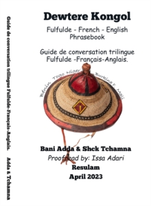 Dewtere Kongo : Fulfulde - French - English Phrasebook: Guide de conversation trilingue Francais-anglais-fulfulde.