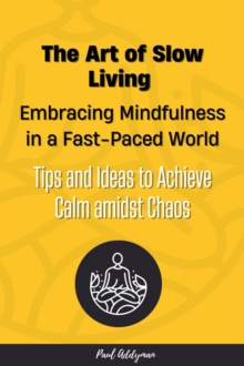 Art of Slow Living: Embracing Mindfulness in a Fast-Paced World