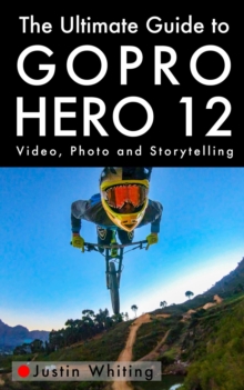 Ultimate Guide To The GoPro Hero 12