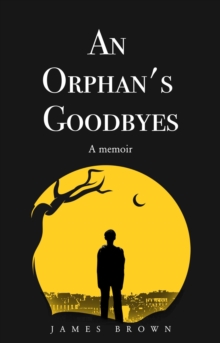 Orphan's Goodbyes: A Memoir