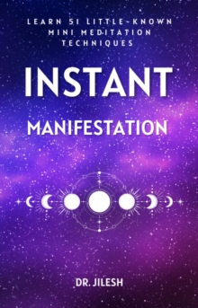 51 Little-Known Mini Meditation Techniques for Instant Manifestation