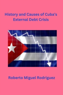 History and Causes of Cuba's External Debt Crisis