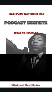 "Cashflow way or no way" Podcast Secretz