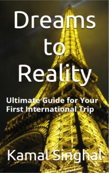 Dreams to Reality: The ultimate guide for your first International trip