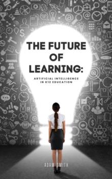 Future of Learning: Artificial Intelligence in K12 Education