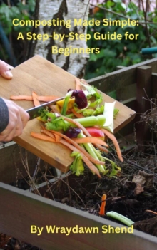 Composting Made Simple:  A Step-by-Step Guide for Beginners