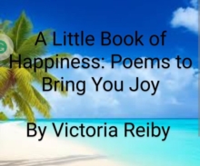 Little Book of Happiness: Poems to Bring You Joy