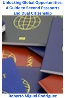 Unlocking Global Opportunities: A Guide to Second Passports for Dual Citizenship