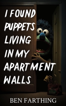 I Found Puppets Living In My Apartment Walls