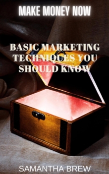 Basic Marketing Techniques You Should Know : Make Money Now, #1