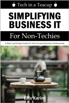 Tech in a Teacup: Simplifying Business IT for Non-Techies