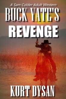 Buck Yate's Revenge : Sam Colder: Bounty Hunter, #5