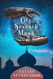 City of the Seventh Moon : The Ankuan Trilogy, #1