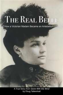 Real Belle: How a Victorian Madam Became an Antebellum Icon