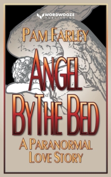 Angel by the Bed: A Paranormal Love Story