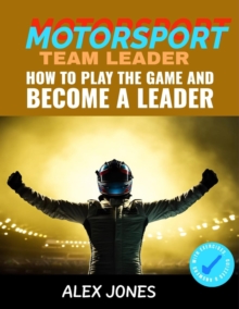 Motorsport Team Leader: How To Play The Game And Become A Leader : Sports, #9