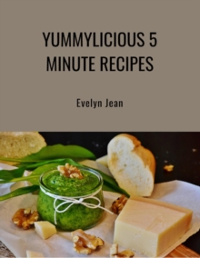 5 Minute Recipes from Yummylicious Recipes