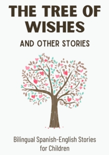 Tree of Wishes and Other Stories: Bilingual Spanish-English Stories for Children