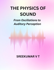 Physics of Sound: From Oscillations to Auditory Perception