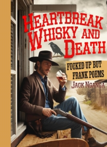 Hearbreak Whisky and Death, 44 Rhyming Poems