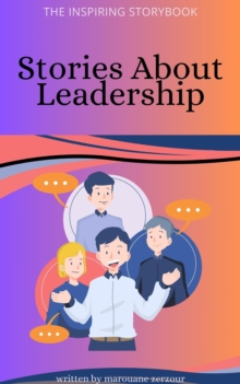 Inspiring Story Book: Stories About Leadership : Stories for Children