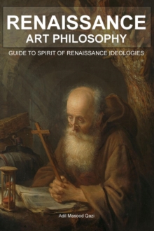 Renaissance Art Philosophy: Guide to Spirit of Renaissance Ideologies