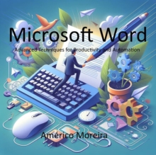 Microsoft Word  Advanced Techniques for Productivity and Automation