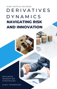 Derivatives Dynamics: Navigating Risk and Innovation