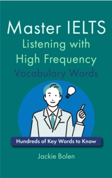 Master IELTS Listening with High Frequency Vocabulary Words:  Hundreds of Key Words to Know