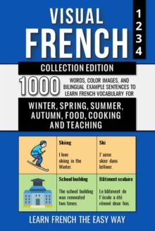 Visual French - Collection Edition - 1.000 Words, 1.000 Color Images and 1.000 Bilingual Example Sentences to Learn French the Easy Way